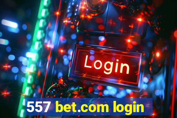 557 bet.com login